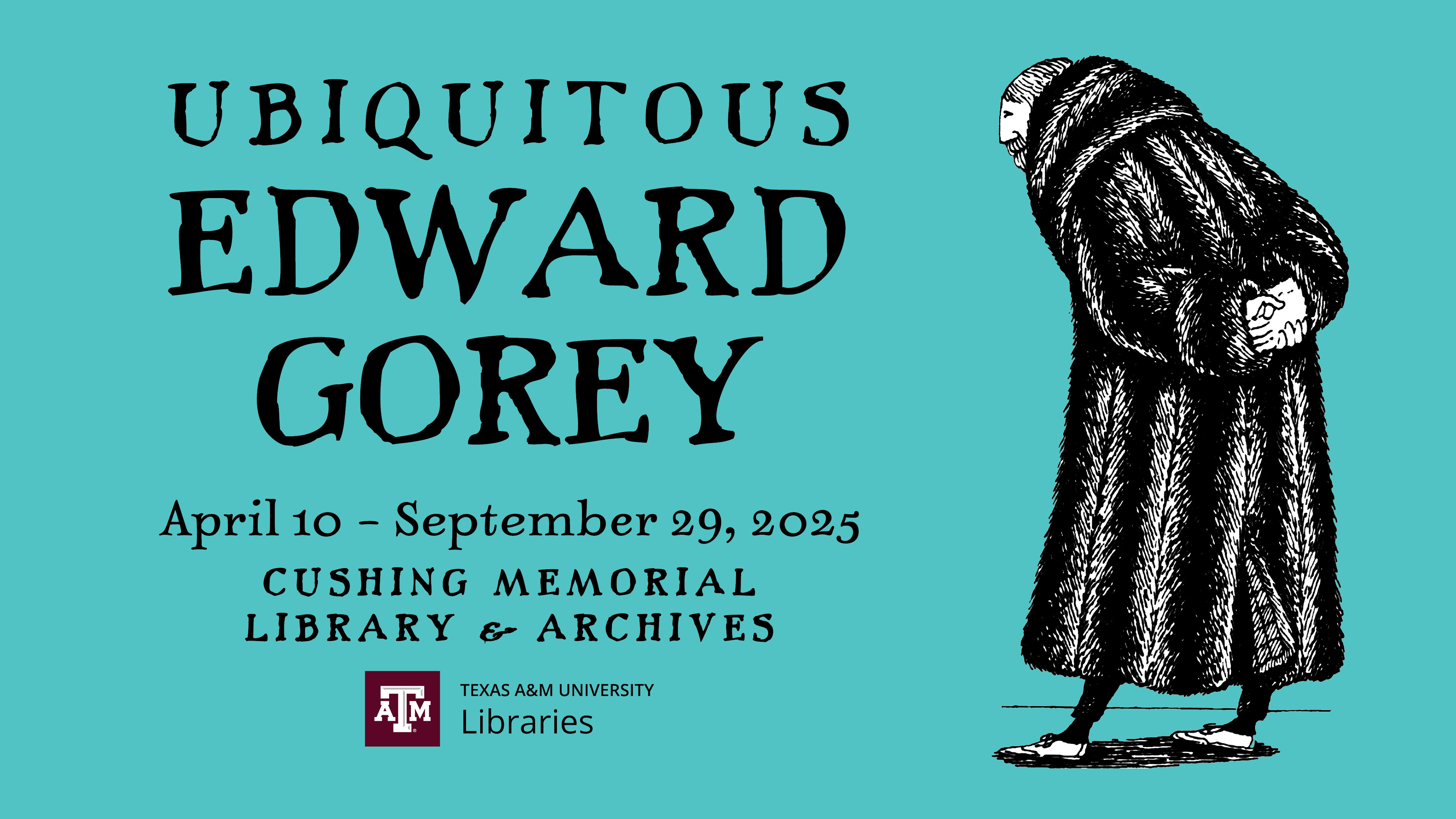 Ubiquitous Edward Gorey. April 10-September 29, 2025. Cushing Memorial Library and Archives. Sketch of Gorey wearing fur coat. 