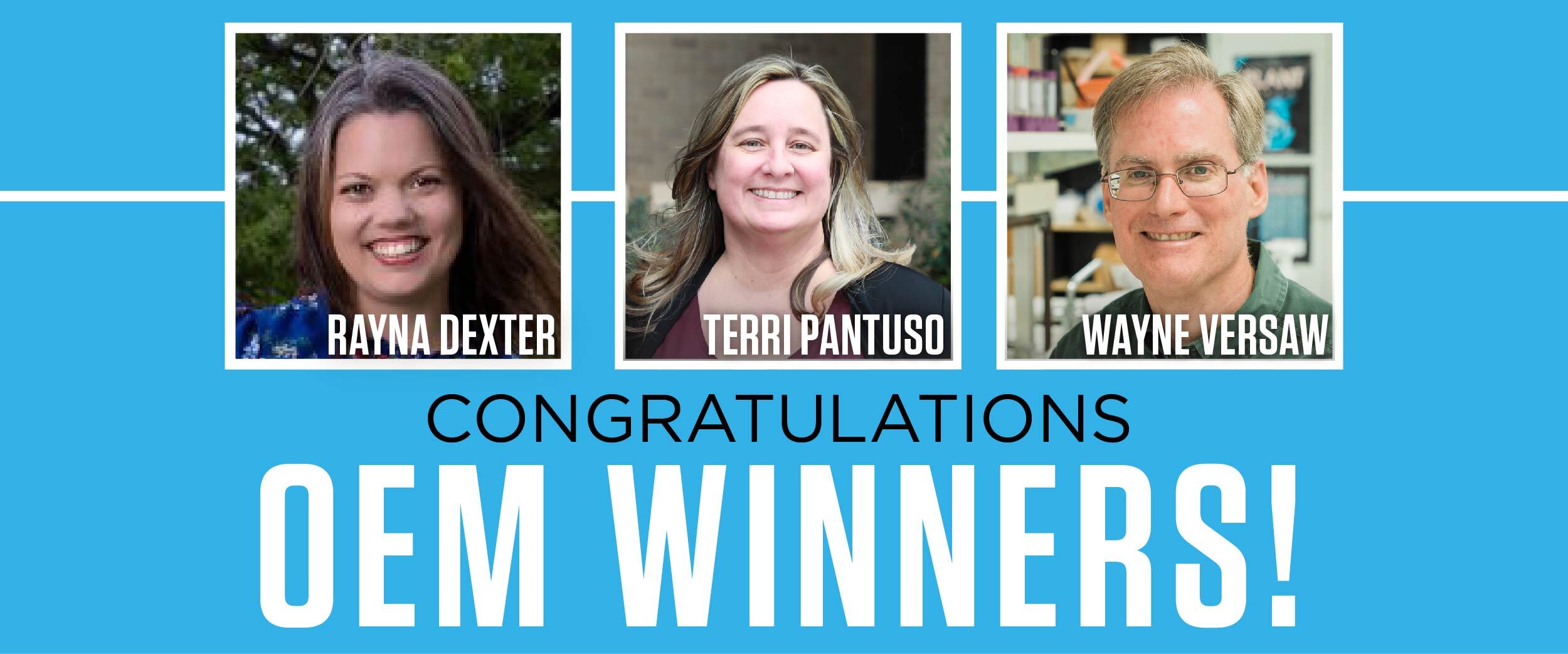 Congratulations OEM Award Winners! Rayna Dexter, Terri Pantuso, and Wayne Versaw.